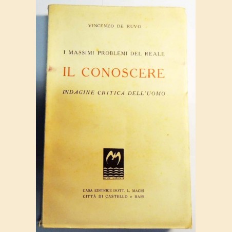 De Ruvo, I massimi problemi del reale. Il conoscere. Indagine critica dell’uomo