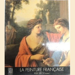 Thuillier, La peinture française. Le XVII siècle. Tome 2