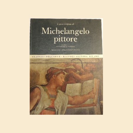 L’opera completa di Michelangelo pittore, presentazione di Quasimodo