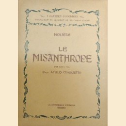 Molière, Le misantrope. Edizione scolastica con prefazione, note e una raccolta di vocaboli del prof. Craglietto