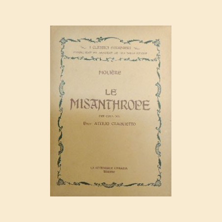 Molière, Le misantrope. Edizione scolastica con prefazione, note e una raccolta di vocaboli del prof. Craglietto