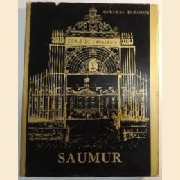 Durosoy, Saumur. Historique de l’ècole d’application de l’arme blindée et de la cavalerie