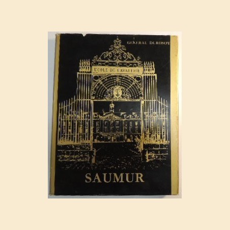 Durosoy, Saumur. Historique de l’ècole d’application de l’arme blindée et de la cavalerie