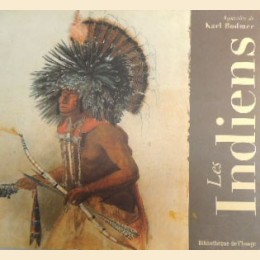 Bodmer, Les Indiens. Aquerelles de Karl Bodmer