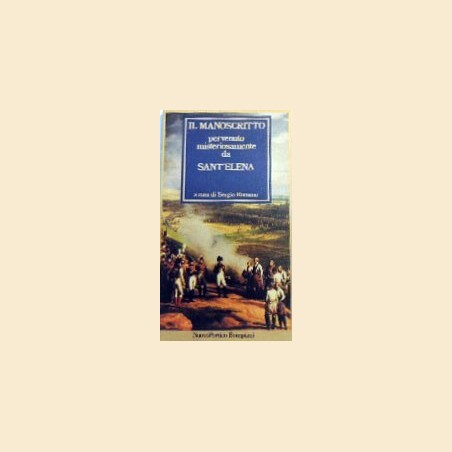 Il manoscritto pervenuto misteriosamente da Sant’Elena, a cura di Romano