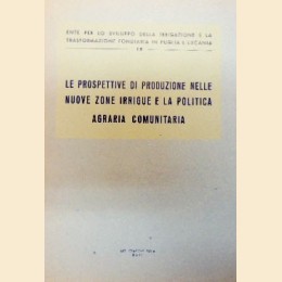 Medici et al., Le prospettive di produzione nelle nuove zone irrigue e la politica agraria comunitaria