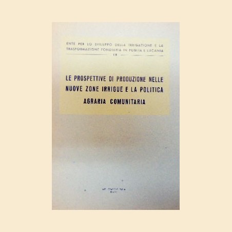 Medici et al., Le prospettive di produzione nelle nuove zone irrigue e la politica agraria comunitaria