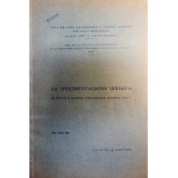 La sperimentazione irrigua in Puglia e Lucania nell’annata agraria 1956-57, a cura di Volpi