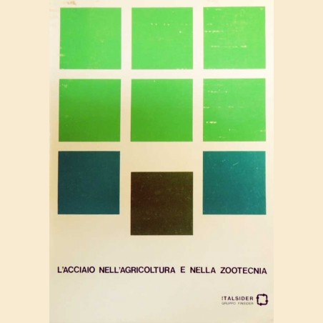 L’acciaio nell’agricoltura e nella zootecnia, a cura delle Pubbliche Relazioni Italsider