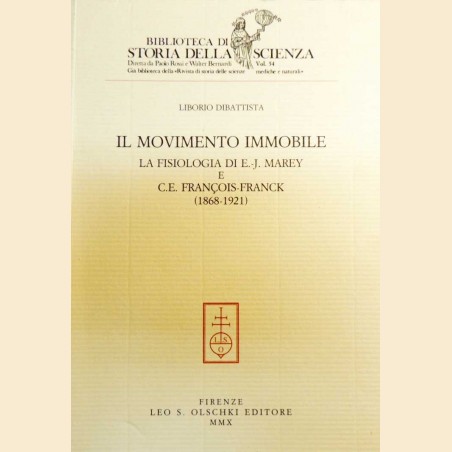 Dibattista, Il movimento immobile. La fisiologia di E. J. Marey e di C. E. François-Franck (1868-1921)