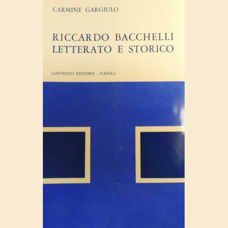 Gargiulo, Riccardo Bacchelli letterato e storico