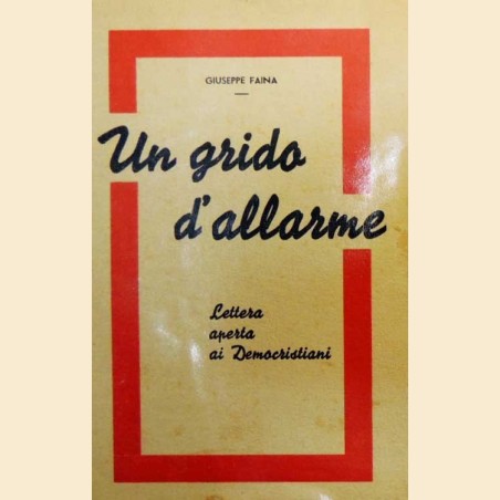 Faina, Un grido d’allarme. Lettera aperta ai Democristiani