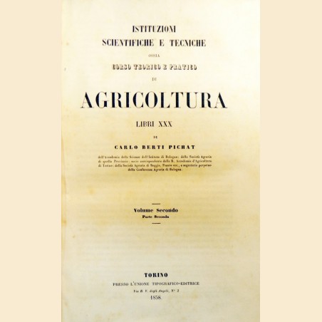 Berti Pichat, Istituzioni scientifiche e tecniche ossia Corso teorico e pratico di agricoltura. Volume Secondo. Parte Seconda