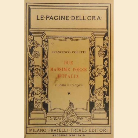 Coletti, Due massime forze d’Italia. L’uomo e l’acqua. Conferenza tenuta a Firenze il 28 maggio 1916