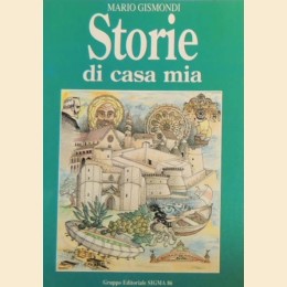 Gismondi, Storie di casa mia