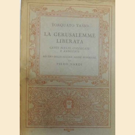 Tasso, La Gerusalemme liberata. Canti scelti, collegati e annotati da Nardi