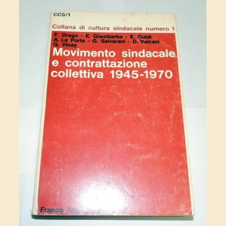Drago et al., Movimento sindacale e contrattazione collettiva 1945-1970