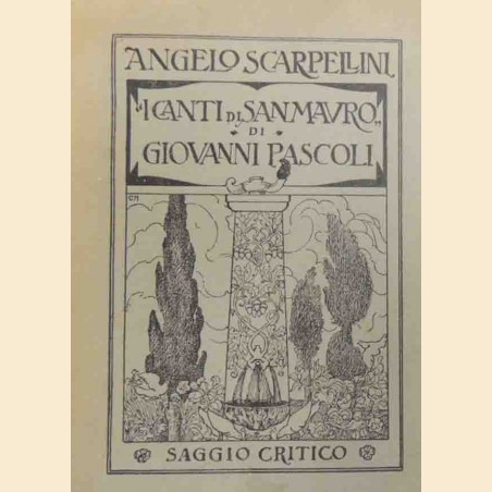 Scarpellini, I canti di San Mauro di Giovanni Pascoli. Saggio critico 