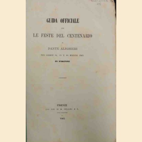 Guida officiale per le feste del centenario di Dante Alighieri nei giorni 14, 15 e 16 maggio 1865 in Firenze