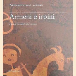 Armeni e irpini. Artisti contemporanei a confronto, a cura di G. C. Tropeano