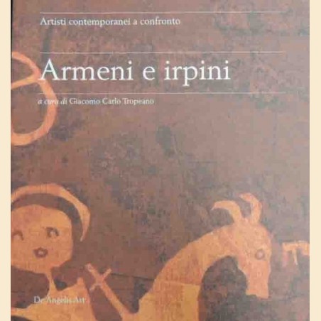 Armeni e irpini. Artisti contemporanei a confronto, a cura di G. C. Tropeano