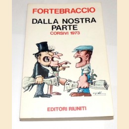 Fortebraccio, dalla nostra parte. Corsivi 1973