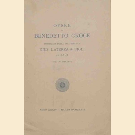 Opere di Benedetto Croce pubblicate dalla casa editrice Gius. Laterza & Figli in Bari. Con un ritratto