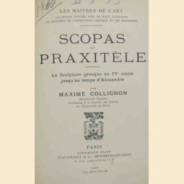 Collignon, Scopa set Praxitèle. La sculpture grecque au IV siècle jusu’au temps d’Alexandre