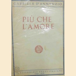 D’Annunzio, Più che l’amore