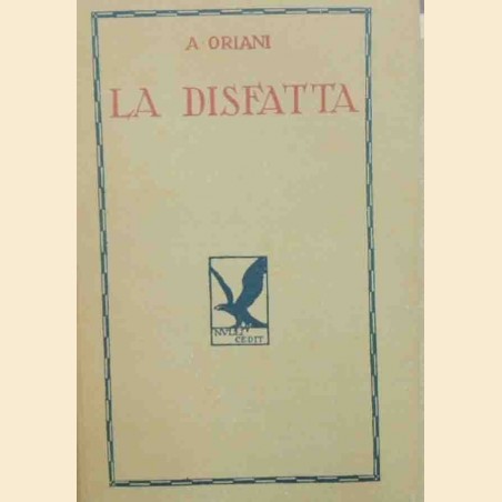 Oriani, La disfatta. Romanzo, prefazione di Antonino Anile