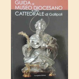 Guida al Museo Diocesano e alla Cattedrale di Gallipoli
