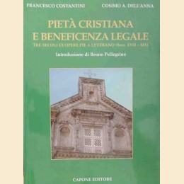 Costantini, Dell’Anna, Pietà cristiana e beneficenza legale. Tre secoli di opere pie a Leverano (Secc. XVII-XIX)