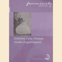 Antonina Ceva Altemps. Ritratto di gentildonna fra Stampacchia e Castromediano, a cura di Foscarini
