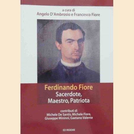 Ferdinando Fiore. Sacerdote, maestro, patriota, a cura di D’Ambrosio e Fiore