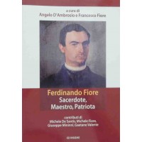 Ferdinando Fiore. Sacerdote, maestro, patriota, a cura di D’Ambrosio e Fiore