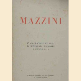 Mazzini. Inaugurandosi in Roma il monumento nazionale 2 giugno 1949