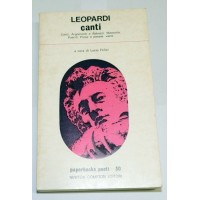 Leopardi, Canti. Canti, argomenti e abbozzi. Memorie. Prose puerili. Prose e poesie varie, a cura di Felici