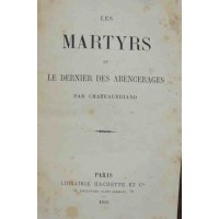 Francois-René de Chateubriand, Les martyrs et Le dernier des Abencerages