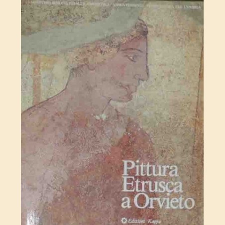 Pittura etrusca a Orvieto. Le tombe di Settecamini e degli Hescanas a un secolo dalla scoperta. Documenti e materiali