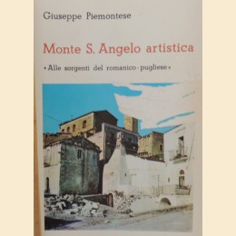 Piemontese, Monte S. Angelo artistica. Alle sorgenti del romanico-pugliese