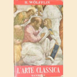 Wolfflin, L’arte classica. Introduzione al Rinascimento italiano