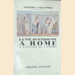 Carcopino, La vie quotidienne a Rome à l’apogée de l’empire