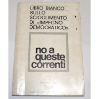 No a queste correnti. Libro bianco sullo scioglimento di "Impegno democratico"