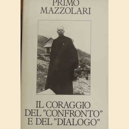 Mazzolari, Il coraggio del confronto e del dialogo