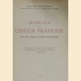 Manuale di lingua francese ad uso delle scuole di polizia. Fonetica, elementi di grammatica e di sintassi