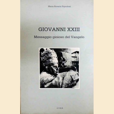 Pignoloni, Giovanni XXIII. Messaggio gioioso del Vangelo