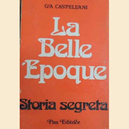 Castellani, La belle Époque. Storia segreta