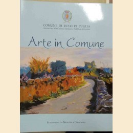 Arte in Comune. La collezione d’arte contemporanea del Comune di Ruvo di Puglia, a cura di Cipriani