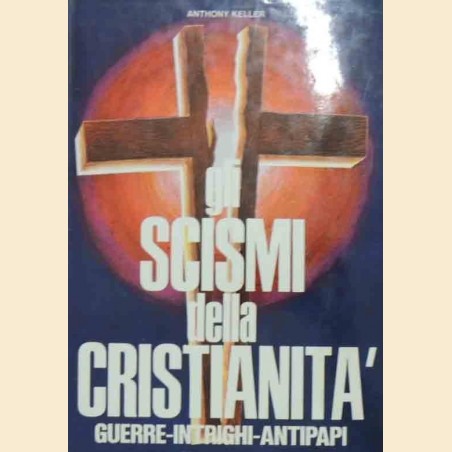 Keller, Gli scismi della cristianità. Guerre, intrighi, antipapi