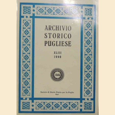 Archivio storico pugliese, a. XLIII, fasc. I-IV, gennaio-dicembre 1990